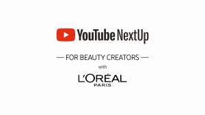 LOreal Paris X YouTube NextUp Final