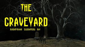 Experience the horror behindthe grandeur with Kahanikaar Sudhanshu Rais latest story The Graveyard